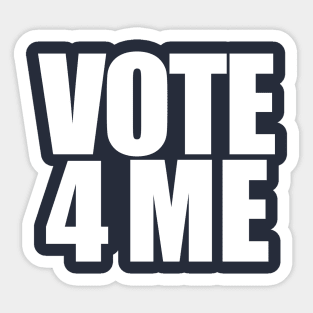 Vote 4 Me Sticker